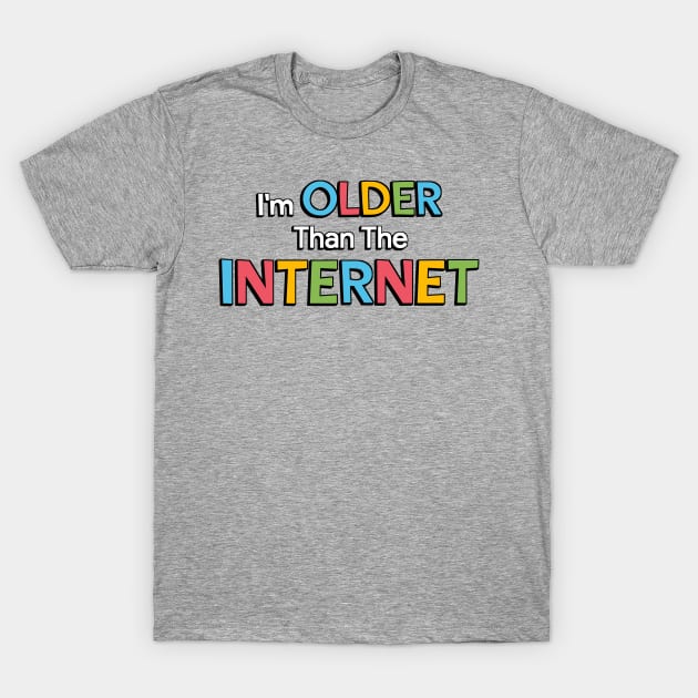 Older Than The Internet T-Shirt by BignellArt